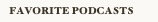 favorite podcasts